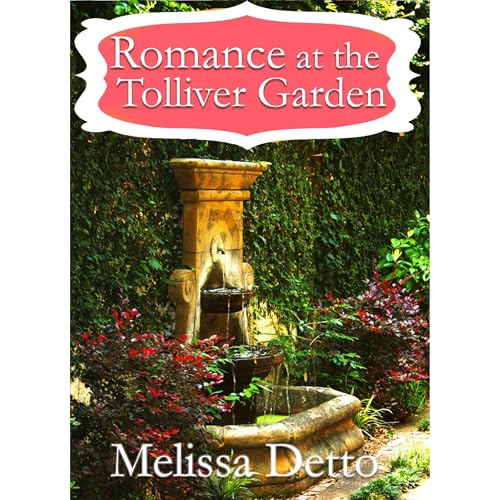 Romance at the Tolliver Garden by Melissa Detto