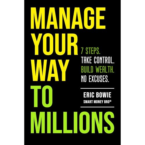 Manage Your Way to Millions by Eric Bowie — Smart Money Bro