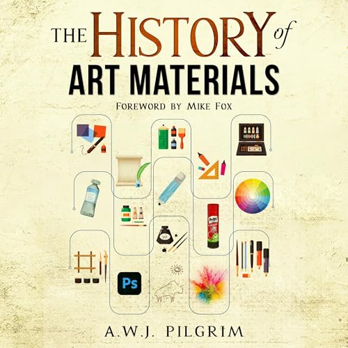 The History of Art Materials by A.W.J. Pilgrim