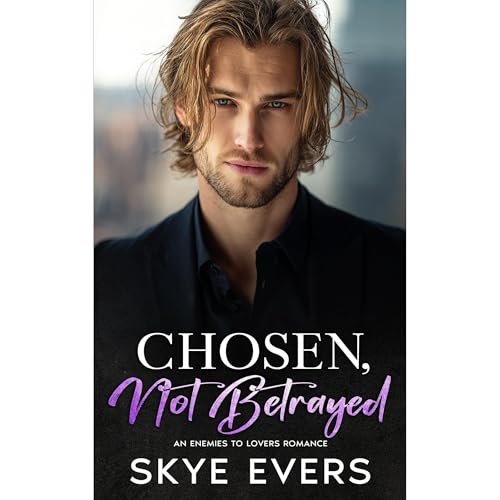 Chosen, Not Betrayed by Skye Evers