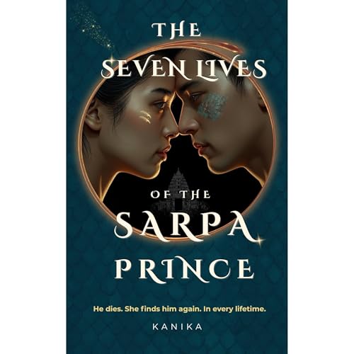 The Seven Lives of the Sarpa Prince by Kanika Singhal