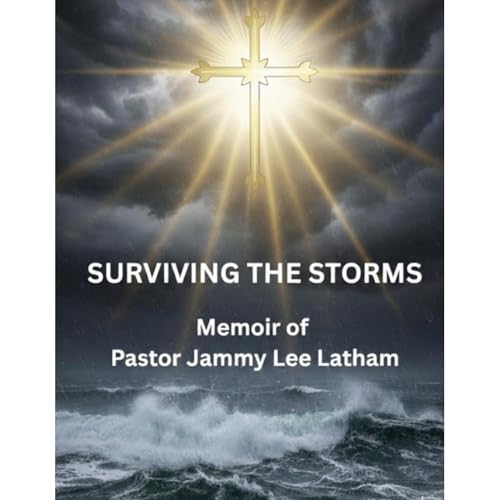 Surviving the Storms by Pastor Jammy Lee Latham