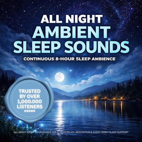 All Night Ambient Sleep Sounds | Continuous 8-Hour Sleep Ambience for Deep Sleep & Relaxation - All-Night Sleep Soundscape for Stress Relief, Meditation & Every-Night Sleep Support by NEOWAVES - Atmospheric Relaxation Therapy