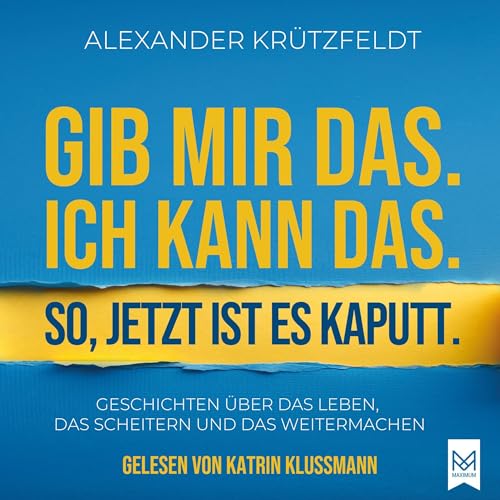 Gib mir das. Ich kann das. So, jetzt ist es kaputt by Alexander Krützfeldt