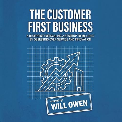 The Customer First Business by Will Owen