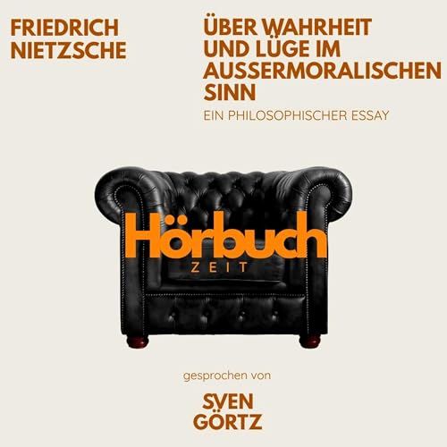 Über Wahrheit und Lüge im außermoralischen Sinn. by Friedrich Nietzsche