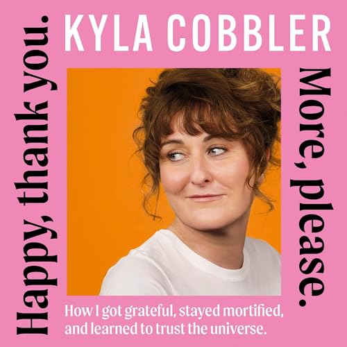 Happy, Thank You. More, Please. by Kyla Cobbler