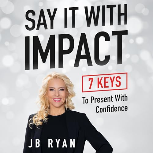 SAY IT WITH IMPACT by JB Ryan