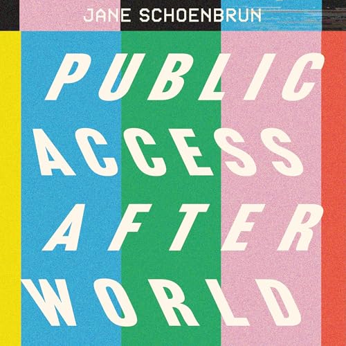Public Access Afterworld by Jane Schoenbrun