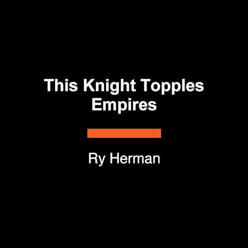 This Knight Topples Empires