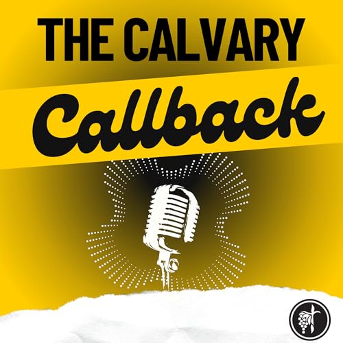 The Calvary Callback Podcast by Calvary Evangelical Free Church