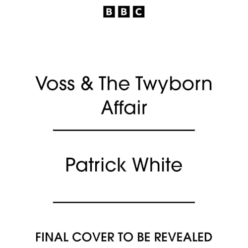 Voss &amp; The Twyborn Affair