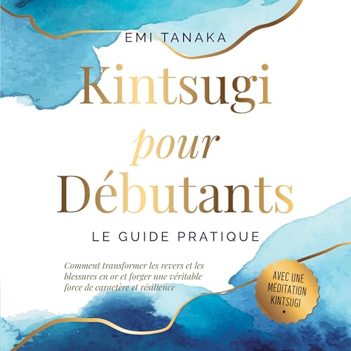 Kintsugi pour débutants – Le guide pratique