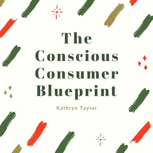 The Conscious Consumer Blueprint