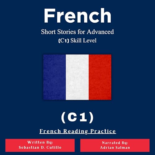 French Short Stories for Advanced (C1) Skill Level - French Reading Practice