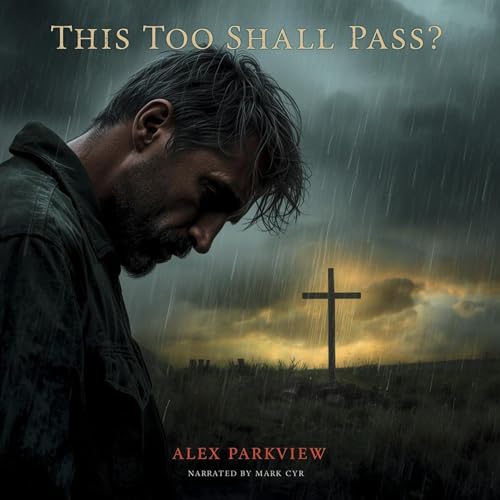 This Too Shall Pass? by Alex Parkview