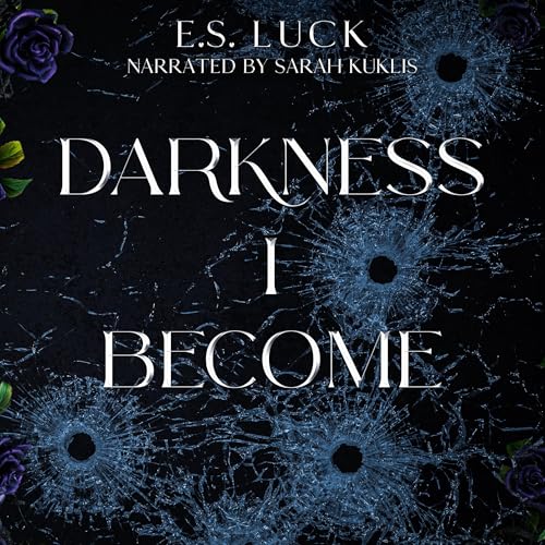 Darkness I Become by E.S. Luck