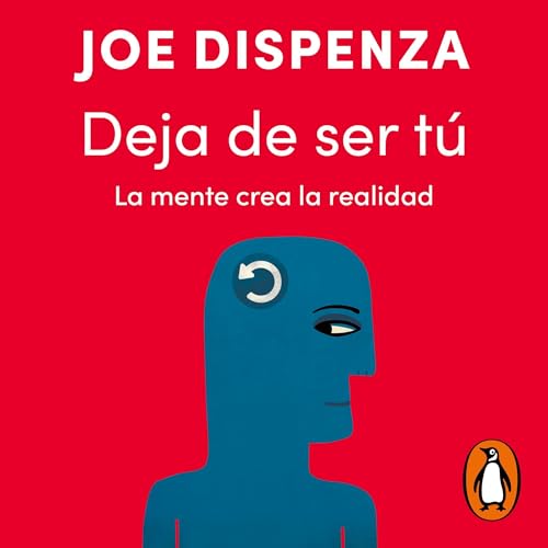 Deja de ser tú [Breaking the Habit of Being Yourself]