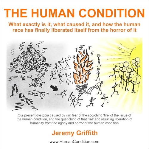 The Human Condition by Jeremy Griffith