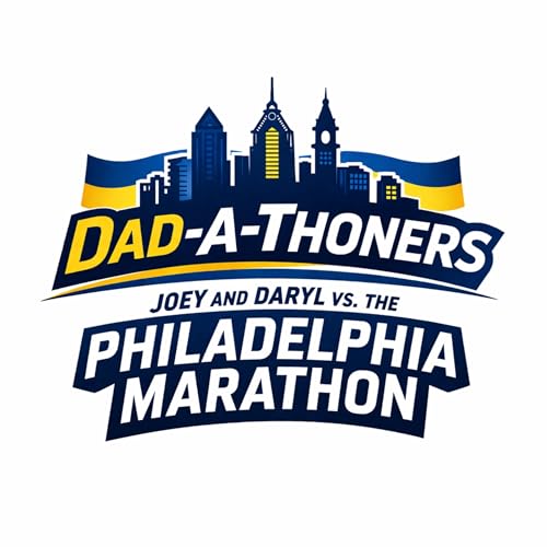 Dad-A-Thoners: Joey and Daryl vs. the Philadelphia Marathon