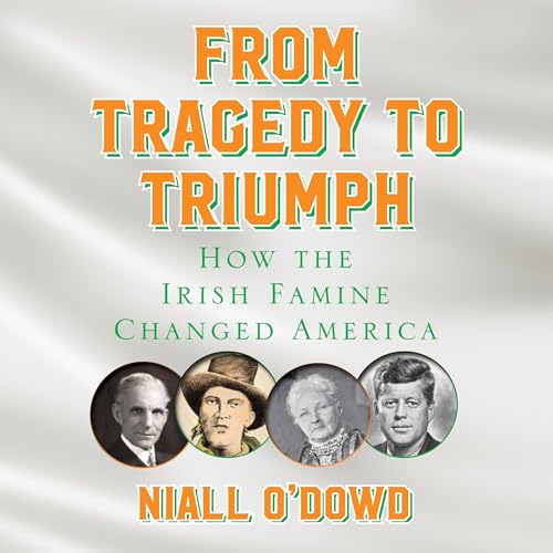 From Tragedy to Triumph by Niall O'Dowd