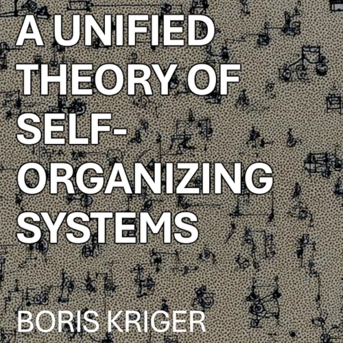 A Unified Theory of Self-Organizing Systems