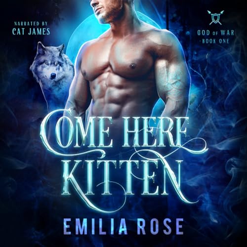 Come Here Kitten: A Steamy Greek Mythology Fantasy Romance (God of War Book 1)