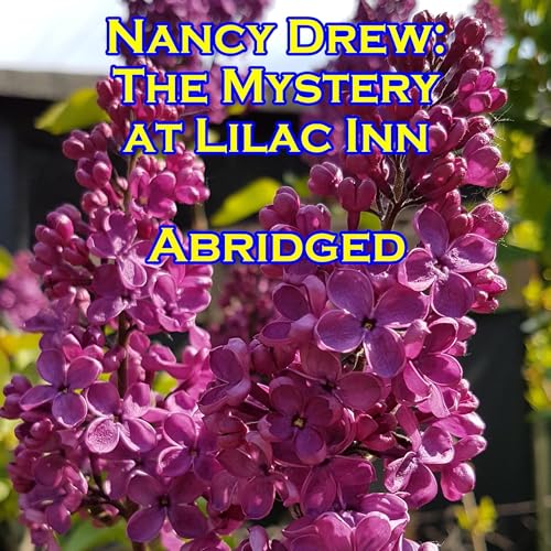 Nancy Drew: The Mystery at Lilac Inn (Abridged)