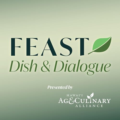 FEAST: Dish & Dialogue by Hawaii Ag and Culinary Alliance