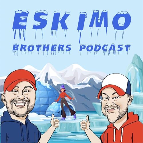 Eskimo Brothers - Episode 219 - Back in Action After A Month: Sports, Shows & Absolute Madness by Unknown