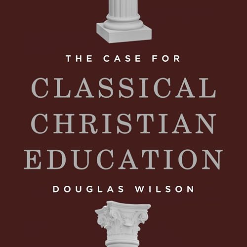 The Case for Classical Christian Education