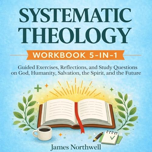 Systematic Theology Workbook 5-in-1