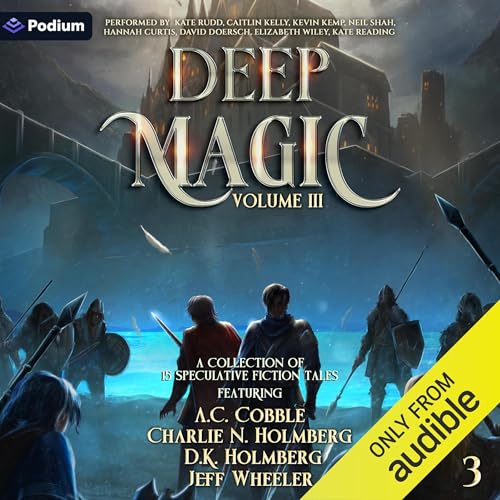 Deep Magic: Volume 3: A Speculative Fiction Collection