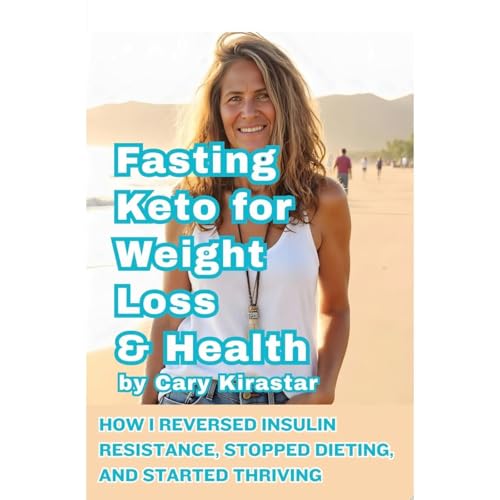 Fasting Keto for Weight Loss and Health by Cary Kirastar