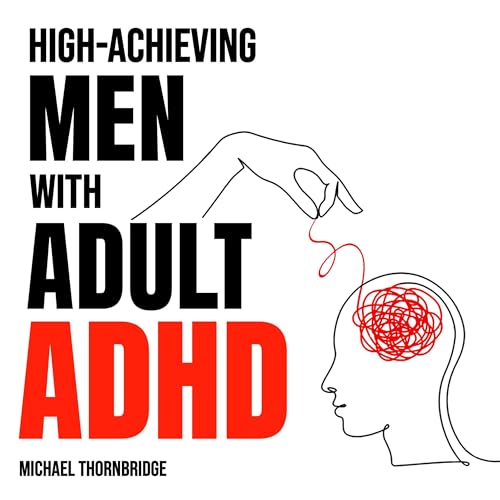High-Achieving Men with Adult ADHD