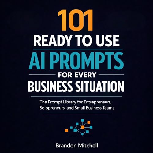 101 Ready to Use AI Prompts for Every Business Situation