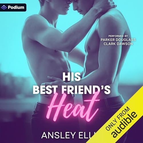 His Best Friend's Heat by Ansley Ellis