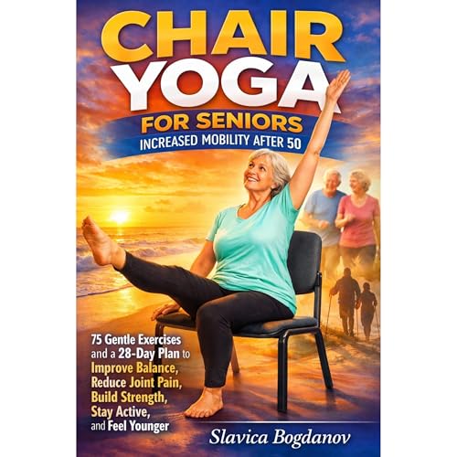 Chair Yoga for Seniors: Increased Mobility After 50