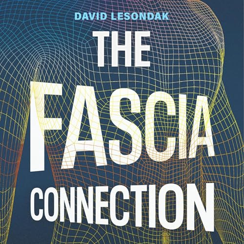 The Fascia Connection by David Lesondak
