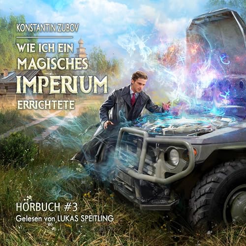 Wie ich ein Magisches Imperium errichtete (Buch 3)