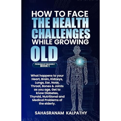 HOW TO FACE THE HEALTH CHALLENGES WHILE GROWING OLD