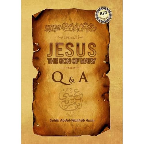 Jesus the Son of Mary by Salah Abdul Wahhab Ameen
