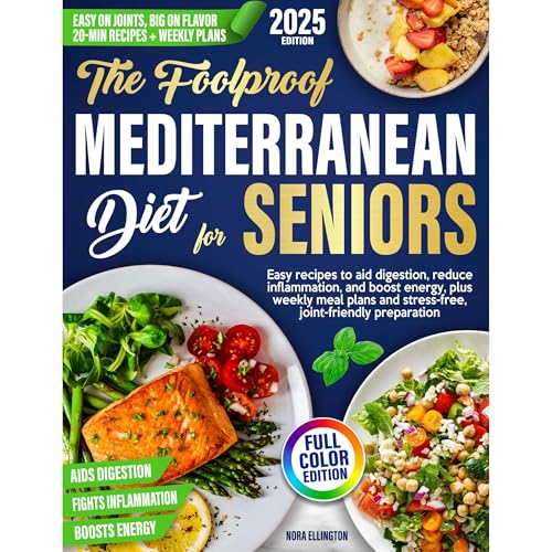 The Foolproof Mediterranean Diet for Seniors by Nora Ellington