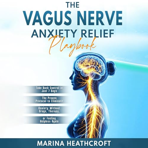 The Vagus Nerve Anxiety Relief Playbook by Marina Heathcroft