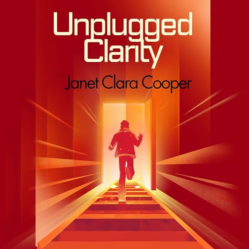 Unplugged Clarity by Janet Clara Cooper