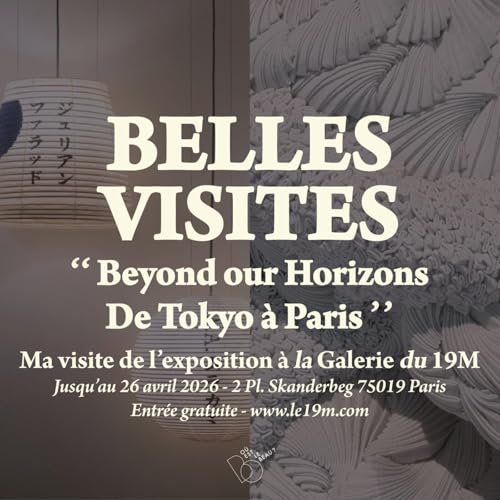 #253 🎤 - Immersion dans une exposition qui relie les mondes : Beyond Our Horizons à la Galerie du 19M [Belles Visites] by Unknown