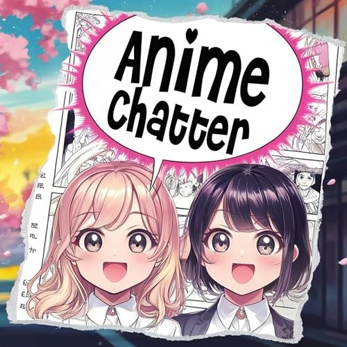 Anime Chatter by Megan The Fangirl