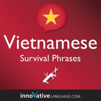 Learn Vietnamese: Survival Phrases Vietnamese: Lessons 1-50 - Innovative Language Learning by Unknown
