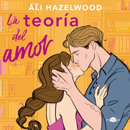 La teoría del amor by Ali Hazelwood