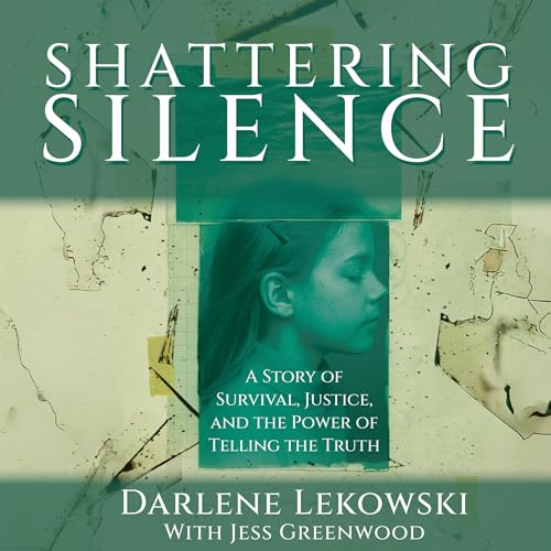 Shattering Silence by Darlene Lekowski